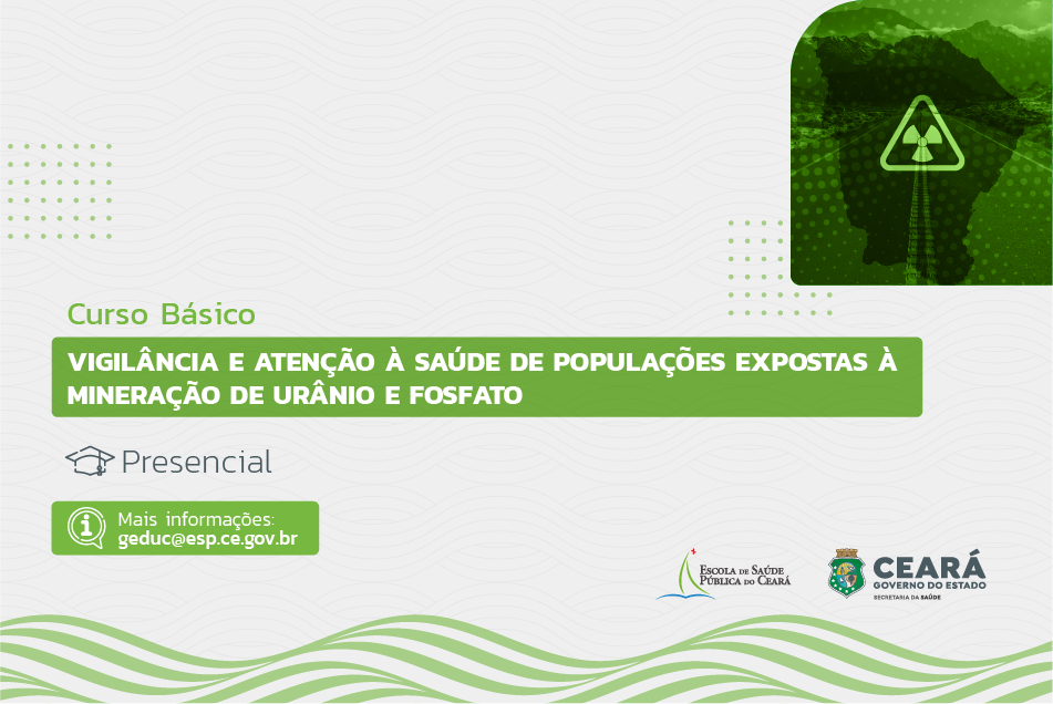 Curso Básico de Vigilância e Atenção à Saúde de Populações Expostas Pela Mineração de Urânio e Fosfato no Ceará